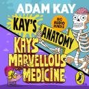 Kay's Anatomy & Kay's Marvellous Medicine: Big Audio Bundle Audiobook