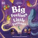 Big Feelings, Little Feelings: Get to Know Your Emotions Audiobook