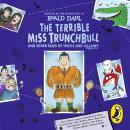 The Terrible Miss Trunchbull and Other Tales of Tricks & Villainy Audiobook