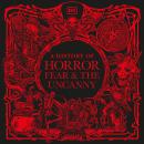 A History of Horror, Fear, and the Uncanny Audiobook