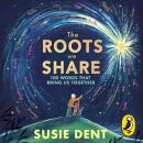 The Roots We Share: 100 Words That Bring Us Together From Britain’s Best-Loved Word Expert Audiobook