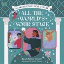 All the World's Your Stage Shakespeare for Today: Discover the World of Shakespeare through 8 of his Most Famous Plays Audiobook