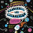 Astrophysics for Supervillains 3 Mastering the Multiverse (and Other Secrets of Space and Time) Audiobook