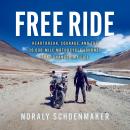 Free Ride: Heartbreak, Courage, and the 20,000-Mile Motorcycle Journey that Changed My Life Audiobook