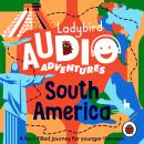 Ladybird Audio Adventures: South America Audiobook
