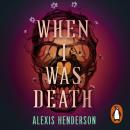 When I Was Death: The new haunting speculative horror from the author of The Year of the Witching Audiobook