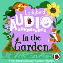 Ladybird Audio Adventures: In the Garden Audiobook