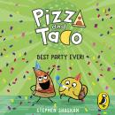 Pizza and Taco: Best Party Ever!: The laugh-out-loud funny graphic novel for kids Audiobook
