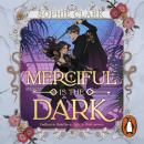 Merciful is the Dark: THE EPIC AND SIZZLING ROMANTASY EVERYONE IS TALKING ABOUT Audiobook