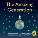 The Amazing Generation: Packed with facts, stories and secrets to help kids break free from phones Audiobook
