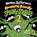 Rowley Jefferson’s Awesome Friendly Spooky Stories 2: FROM THE HILARIOUS WORLD OF WIMPY KID Audiobook
