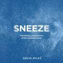 Sneeze: The History and Science of the Common Cold Audiobook