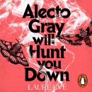 Alecto Gray Will Hunt You Down: A darkly funny twisty thriller Audiobook