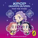 KPop Demon Hunters: For the Fans!: The Official Storybook Audiobook