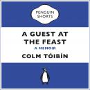 A Guest at the Feast: A Memoir Audiobook