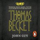 Thomas Becket: Warrior, Priest, Rebel, Victim: A 900-Year-Old Story Retold Audiobook