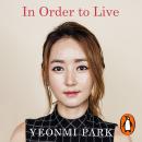 In Order To Live: A North Korean Girl's Journey to Freedom, Yeonmi Park