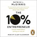 The 10% Entrepreneur: Live Your Dream Without Quitting Your Day Job Audiobook