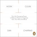 Work Clean: The Life-Changing Power of Mise-En-Place to Organize Your Life, Work and Mind Audiobook