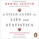 A Field Guide to Lies and Statistics: A Neuroscientist on How to Make Sense of a Complex World Audiobook