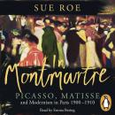 In In Montmartre: Picasso, Matisse and Modernism in Paris, 1900-1910 Audiobook