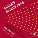 China's Disruptors: How Alibaba, Xiaomi, Tencent, and Other Companies are Changing the Rules of Busi Audiobook