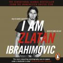 I Am Zlatan Ibrahimovic: The unfiltered memoir from the Swedish football legend Audiobook