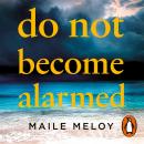 Do Not Become Alarmed Audiobook