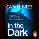 In The Dark: the #1 bestselling thriller from the author of the Richard and Judy pick 'Close to Home Audiobook