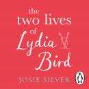 The Two Lives of Lydia Bird: The gorgeous new love story from the Sunday Times bestselling author of Audiobook