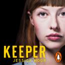 Keeper: The breath-taking literary thriller, Jessica Moor
