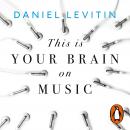 This is Your Brain on Music: Understanding a Human Obsession, Daniel Levitin