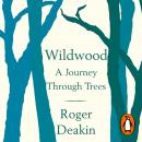 Wildwood: A Journey Through Trees Audiobook