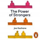 The Power of Strangers: The Benefits of Connecting in a Suspicious World Audiobook