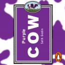 Purple Cow: Transform Your Business by Being Remarkable, Seth Godin