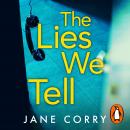 The Lies We Tell: The twist-filled, addictive new domestic thriller from the Sunday Times bestsellin Audiobook