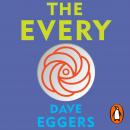 The Every: The electrifying follow up to Sunday Times bestseller The Circle Audiobook