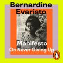 Manifesto: A radically honest and inspirational memoir from the Booker Prize winning author of Girl, Audiobook