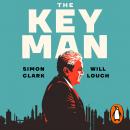 The Key Man: How the Global Elite Was Duped by a Capitalist Fairy Tale Audiobook