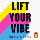 Lift Your Vibe: Eat, breathe and flow to sleep better, find peace and live your best life Audiobook