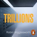 Trillions: How a Band of Wall Street Renegades Invented the Index Fund and Changed Finance Forever Audiobook