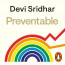 Preventable: How a Pandemic Changed the World & How to Stop the Next One Audiobook