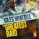 The Greatest Raid: St Nazaire, 1942: The Heroic Story of Operation Chariot Audiobook