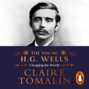 The Young H.G. Wells: Changing the World Audiobook