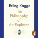 The Philosophy of an Explorer: 16 Life-lessons from Surviving the Extreme Audiobook