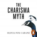The Charisma Myth: How to Engage, Influence and Motivate People Audiobook