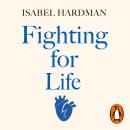 Fighting for Life: The Twelve Battles that Made Our NHS, and the Struggle for Its Future Audiobook