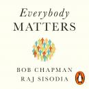 Everybody Matters: The Extraordinary Power of Caring for Your People Like Family Audiobook