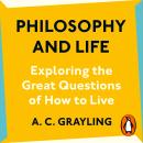 Philosophy and Life: Exploring the Great Questions of How to Live Audiobook