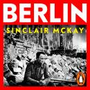 Berlin: Life and Loss in the City That Shaped The Century Audiobook